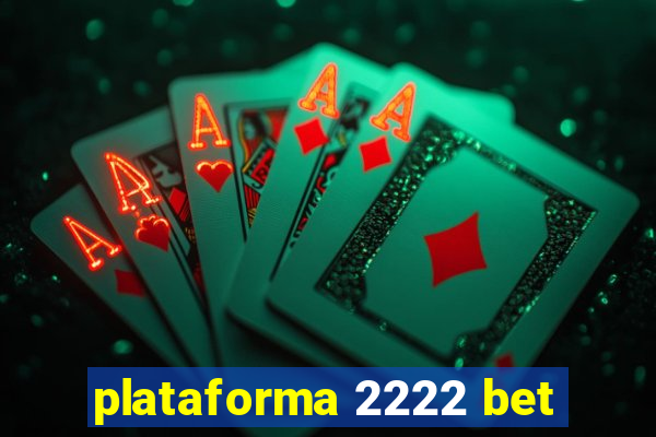 plataforma 2222 bet